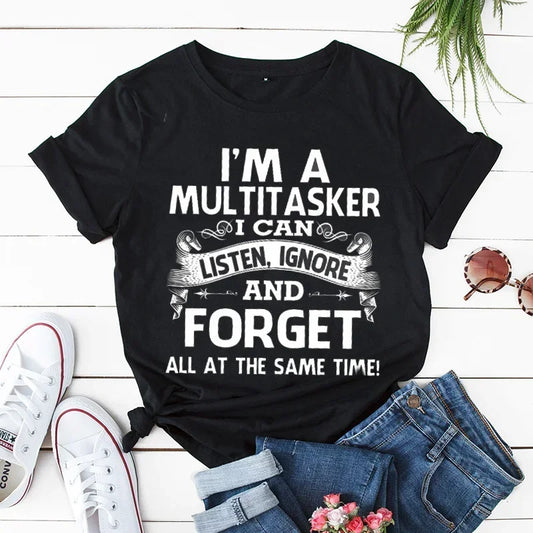 I'm A Multitasker I Can Listen Ignore and Forget T-shirt