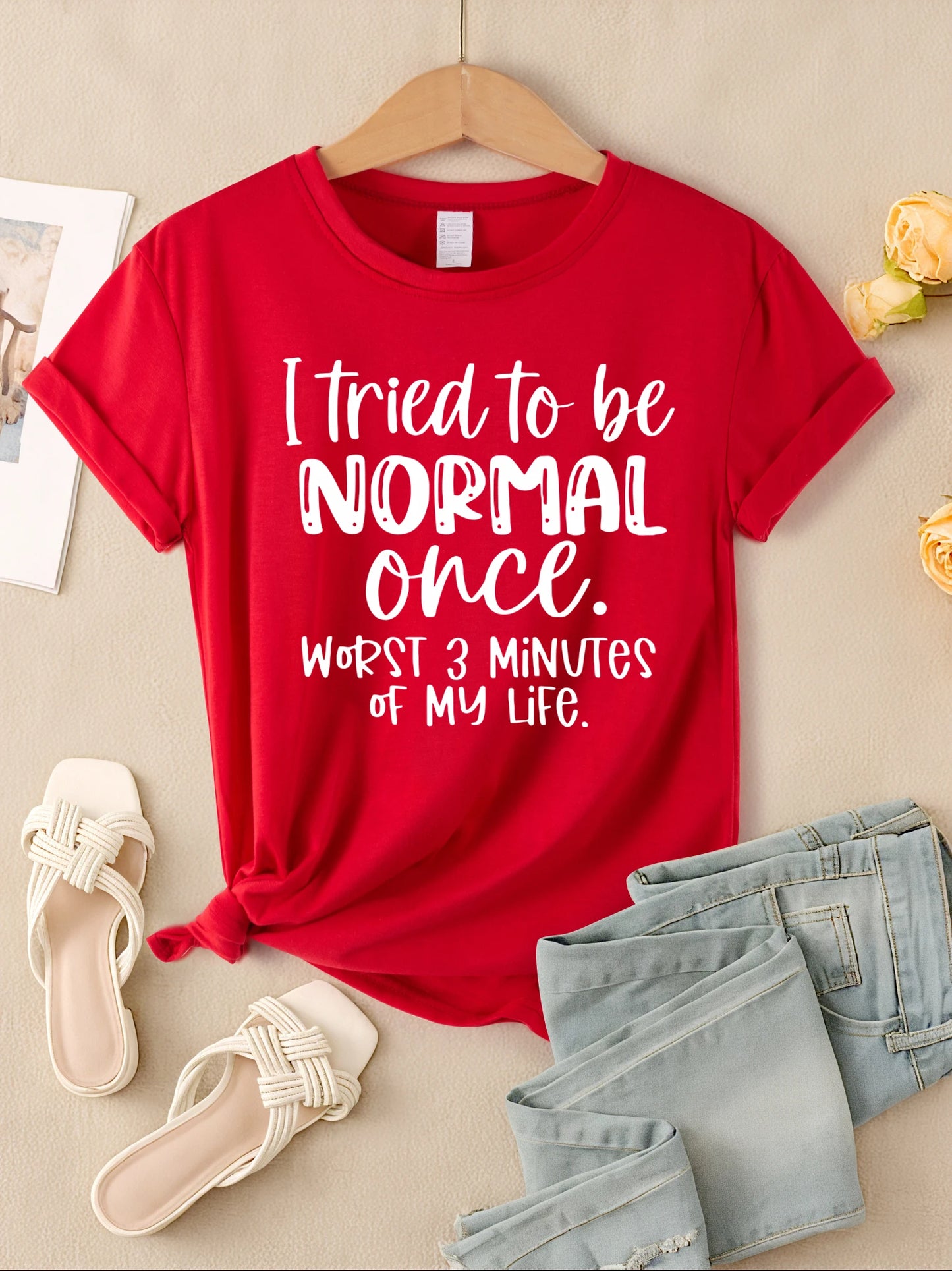 I Tried To Be Normal Once Print Women T-Shirts Multicolor