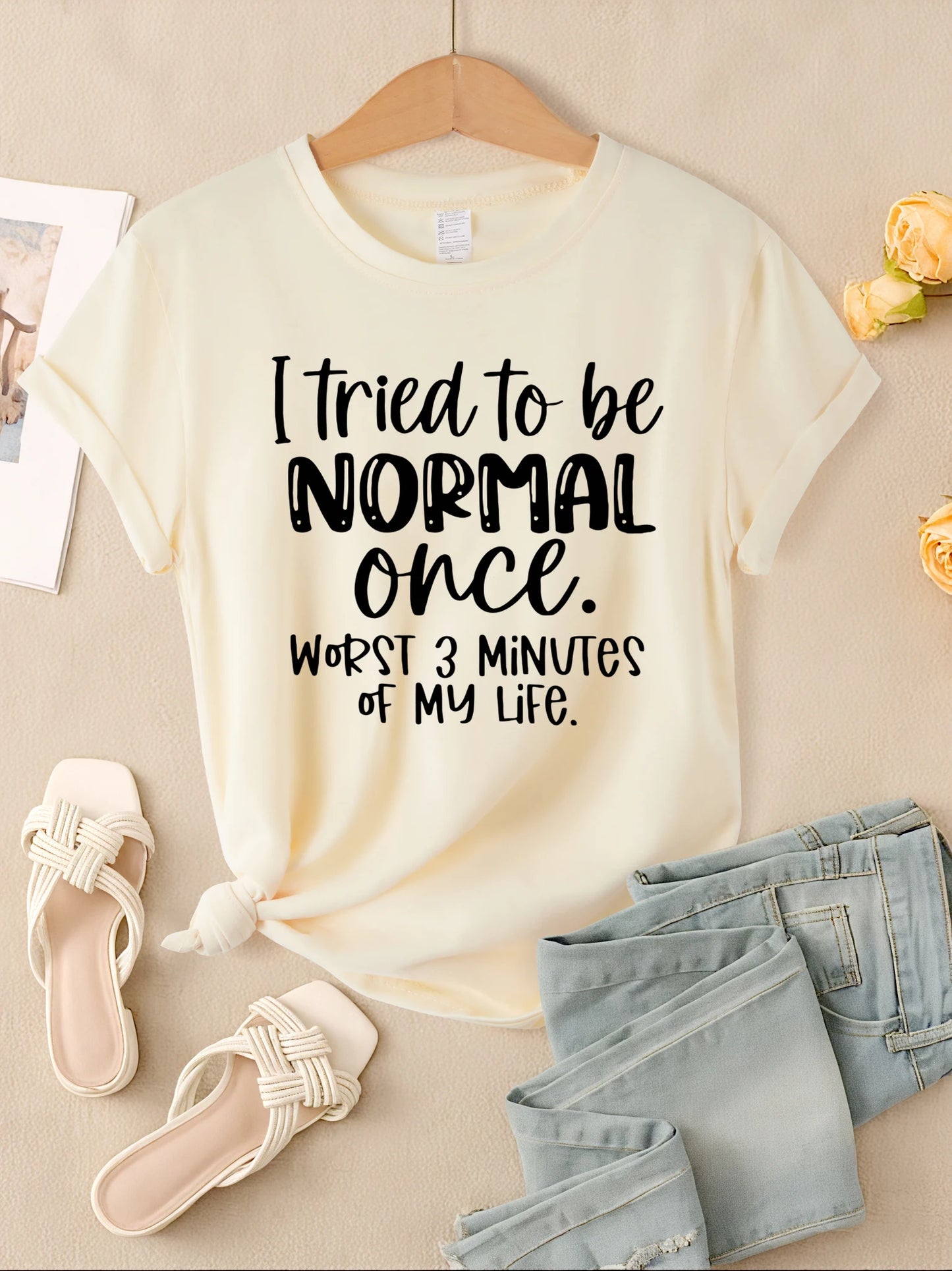 I Tried To Be Normal Once Print Women T-Shirts Multicolor