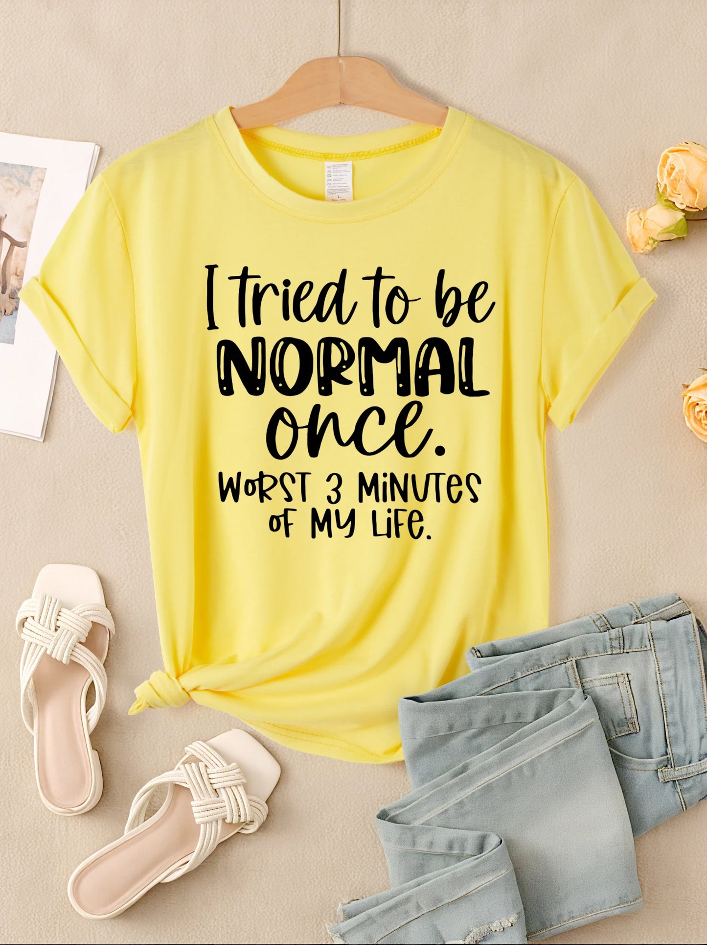 I Tried To Be Normal Once Print Women T-Shirts Multicolor
