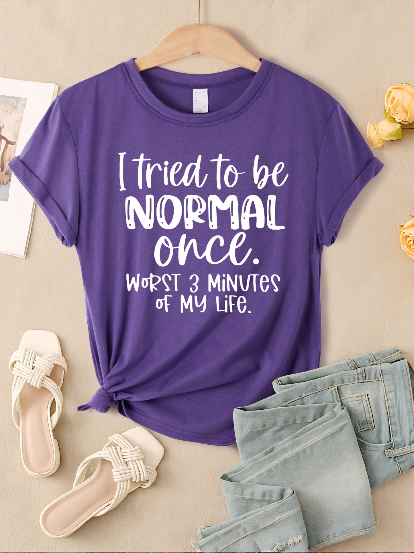 I Tried To Be Normal Once Print Women T-Shirts Multicolor